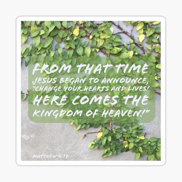 Here Comes the Kingdom of Heaven - Verse Image from Matthew 4:17 Sticker