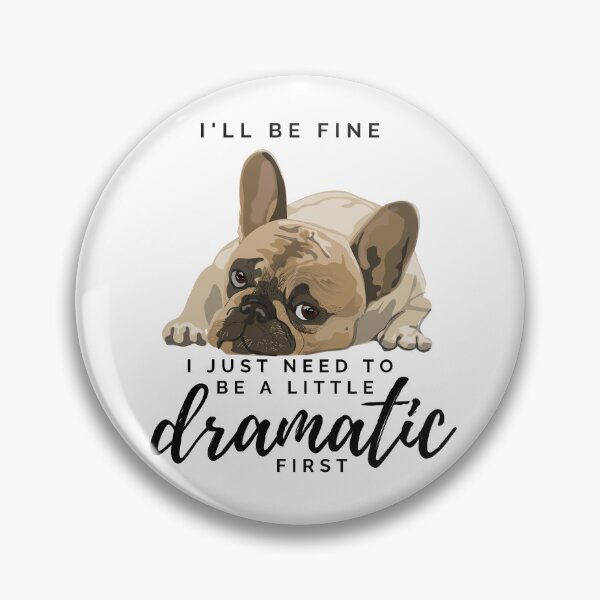 Item preview, I'll be fine, i just need to be a little dramatic first. Cute puppy design designed and sold by CreativeStrand.