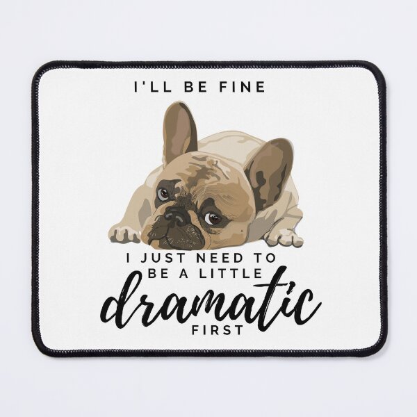Item preview, I'll be fine, i just need to be a little dramatic first. Cute puppy design designed and sold by CreativeStrand.