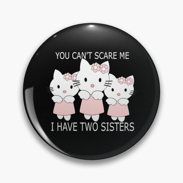 Item preview, You can_t scare me i have two sisters   designed and sold by ChloeLambertin.