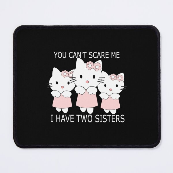 Item preview, You can_t scare me i have two sisters designed and sold by ChloeLambertin.