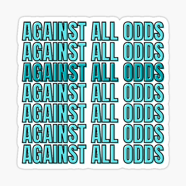 Against All Odds Stickers for Sale