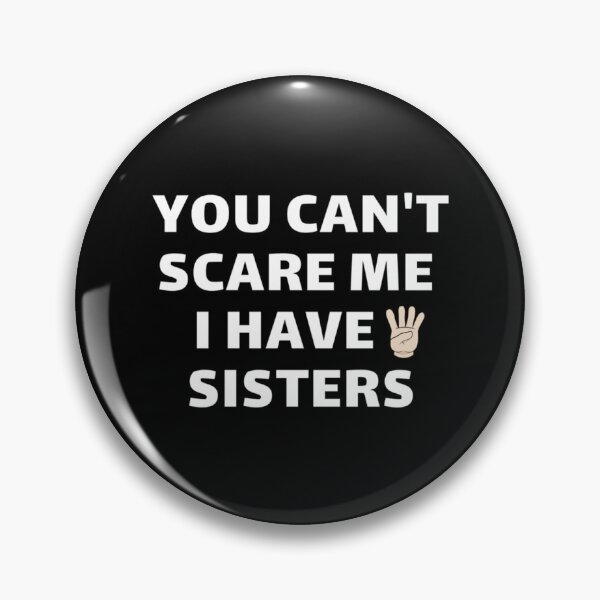 Item preview, You Cant Scare Me Have Four Sisters     designed and sold by ChloeLambertin.