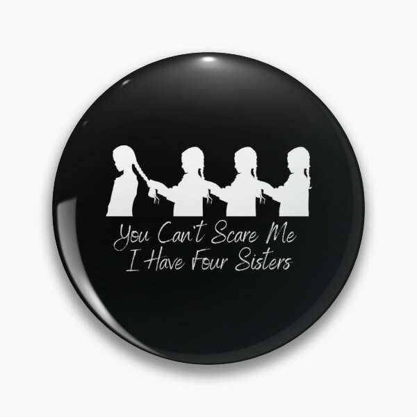 Item preview, You Cant Scare Me I Have Four Sisters                         designed and sold by ChloeLambertin.