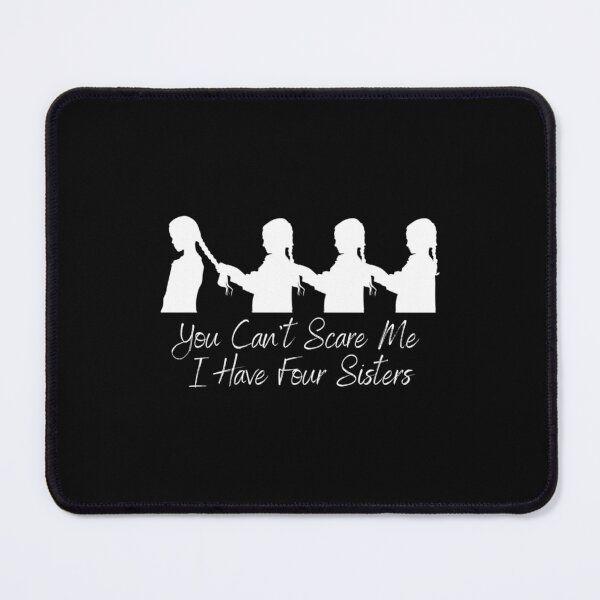 Item preview, You Cant Scare Me I Have Four Sisters                         designed and sold by ChloeLambertin.