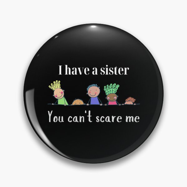 Item preview, you cant scare me i have four sisters                       designed and sold by ChloeLambertin.