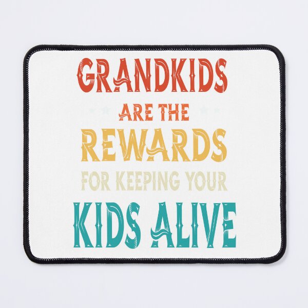 Item preview, Grandkids Are The Reward For Keeping Your Kids Alive designed and sold by taben2000.