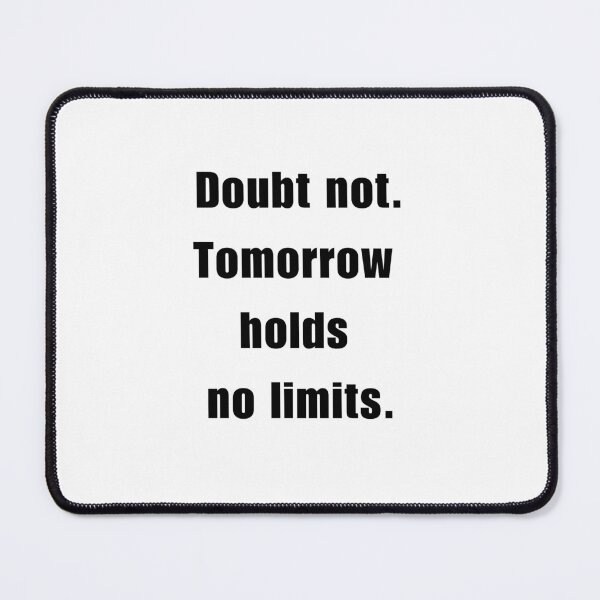 Item preview, Doubt not Tomorrow holds no Limits designed and sold by bettercolors.