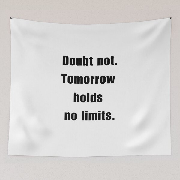 Item preview, Doubt not Tomorrow holds no Limits designed and sold by bettercolors.