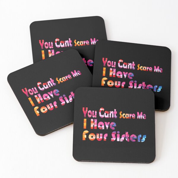 Item preview, You Cant Scare Me I Have Four Sisters and love them    designed and sold by ChloeLambertin.