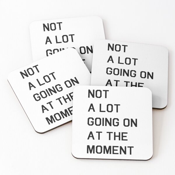 Item preview, NOT A LOT GOING ON AT THE MOMENT designed and sold by fandemonium.