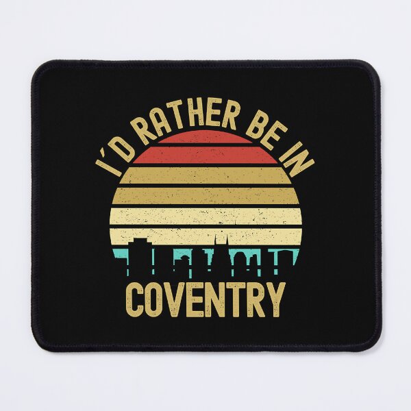 Item preview, I Would Rather Be In Coventry City designed and sold by aiyana-cornell.