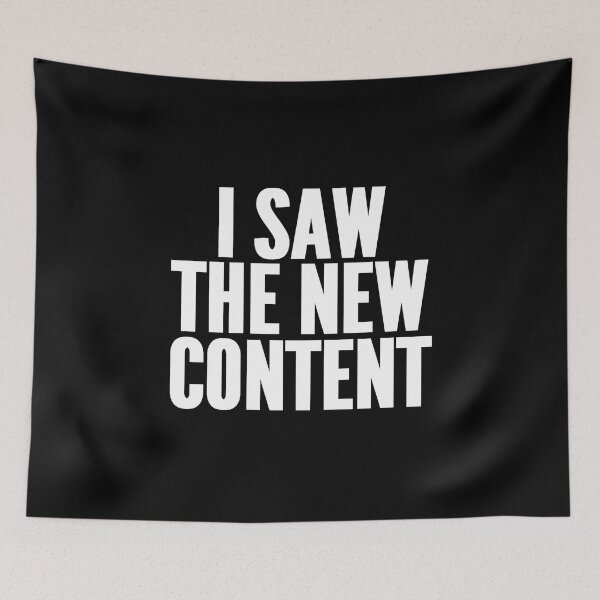 Item preview, I Saw The New Content designed and sold by KKMcShouty.
