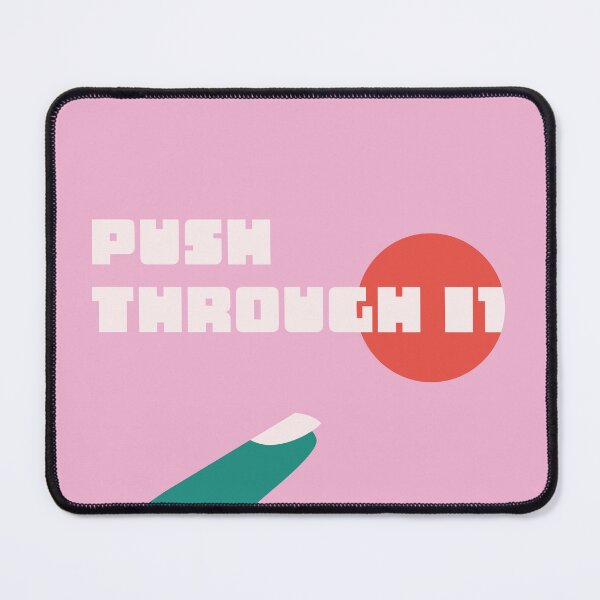 Item preview, PUSH THROUGH IT designed and sold by DeadSatsuma.