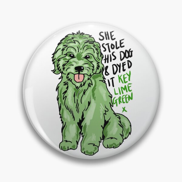 Item preview, She stole his dog and dyed it key lime green (with text) designed and sold by August Doodles.