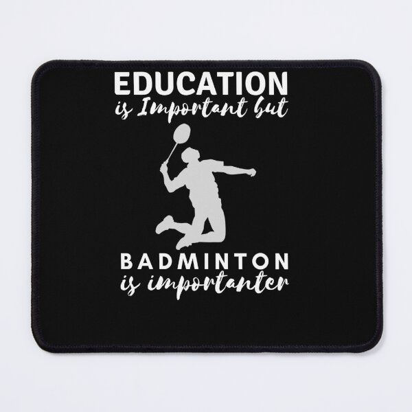 Item preview, Education is Important but badminton is importanter designed and sold by BarDesign.