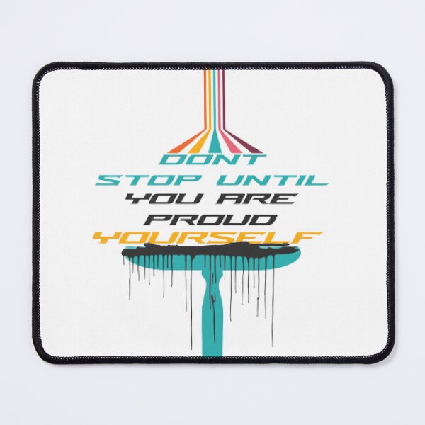 Item preview, Don't Stop Until You Are Proud Yourself designed and sold by KoumlisArt.
