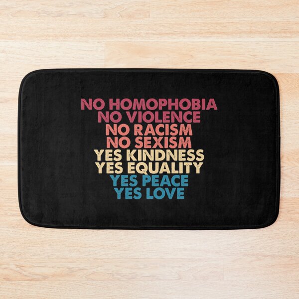 Item preview, No Homophobia, No Violence, No Racism, No Sexism, Yes Kindness, Yes Peace, Yes Equality, Yes Love designed and sold by ambaart.