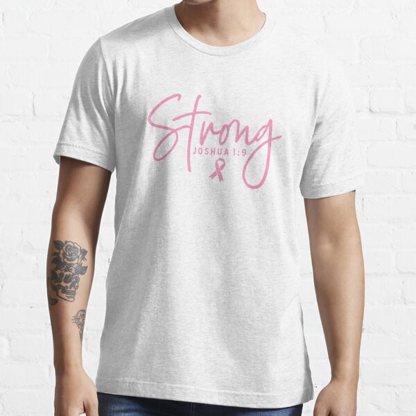 Strong Joshua 1:9 Breast Cancer Support - Survivor - Awareness Pink Ribbon and Font Essential T-Shirt