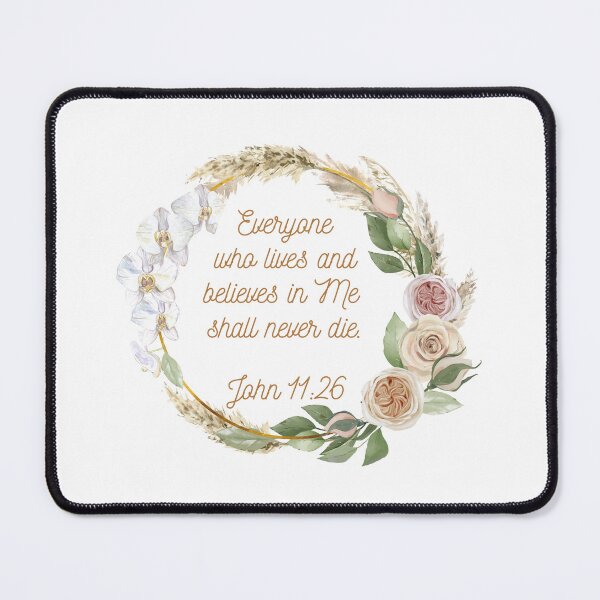 Item preview, John 11:26 - Everyone who lives and believes in Me shall never die.  designed and sold by FlutterByH.