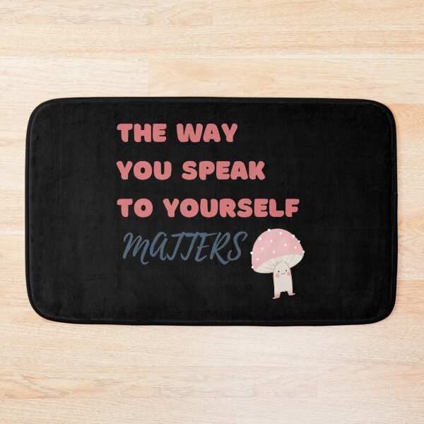 Item preview, The Way You Speak to Yourself Matters Mental Health Mushroom designed and sold by RueBennet.