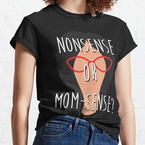 Bob's Burgers Nonsense or Mom-sense Premium T-Shirt