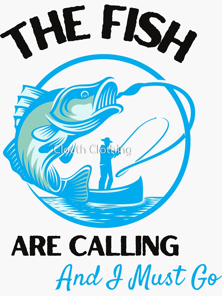 The Fish Are Calling And I Must Go  Sticker for Sale by Clouth Clothing