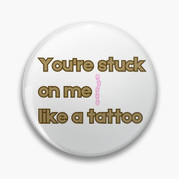 Item preview, You're stuck on me like a tattoo designed and sold by MyStickeroonies.