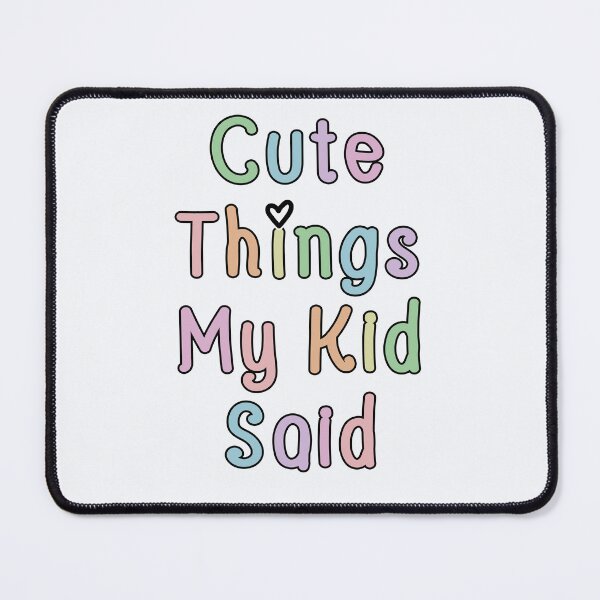 Item preview, Cute Things My Kid Said designed and sold by Sara Traster.