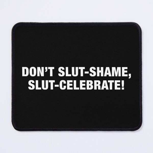 Item preview, Don't Slut Shame, Slut Celebrate designed and sold by avristea.