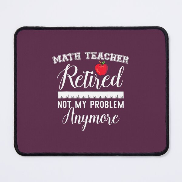 Item preview, Retired Teacher Funny Retire t Math Educator Mathematics designed and sold by rclbsdca33.