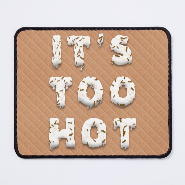 Item preview, It’s Too Hot designed and sold by elsewill.