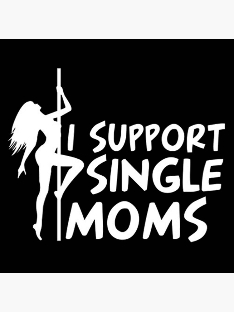 I Support Single Moms Sticker For Sale By Hauntersdepot Redbubble