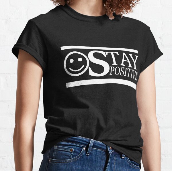 "Stay Positive" Inspirational Typography T-Shirt Classic T-Shirt