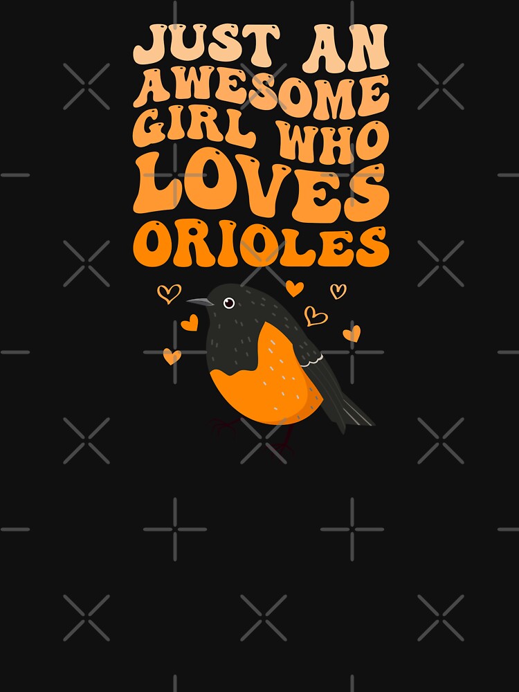 Just A Girl Who Loves Orioles Birds Oriole Lovers T-Shirt