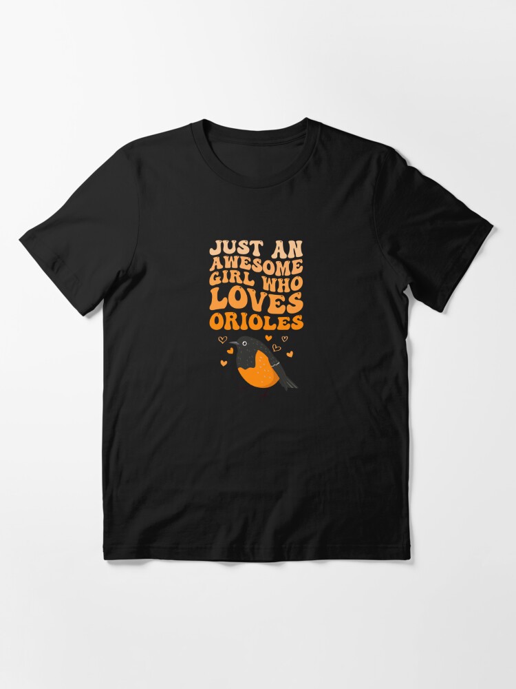 Just a Girl Who Loves Orioles Cute & Cool Birds Animal Lover T-Shirt