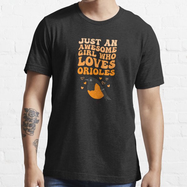 Just a Girl Who Loves Orioles Cute & Cool Birds Animal Lover T-Shirt