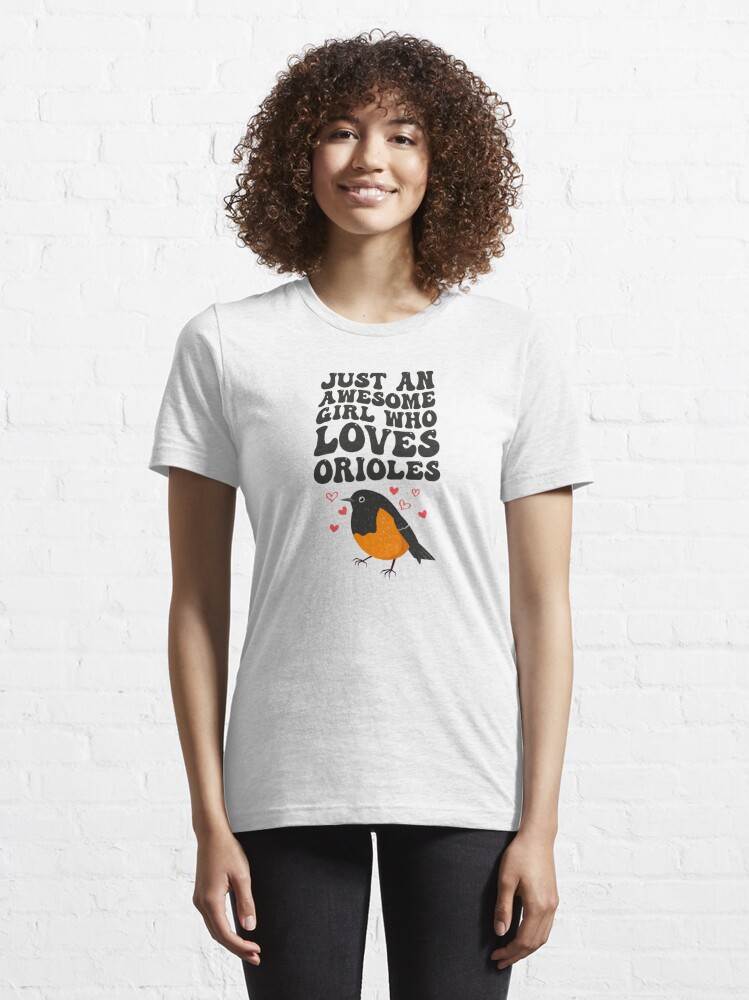 just a girl who loves Orioles T-Shirt