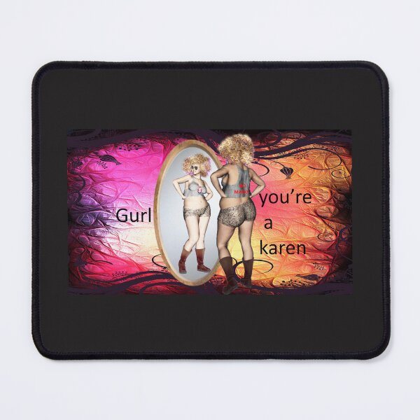 Item preview, Gurl, You're A Karen designed and sold by Patricia Brown.