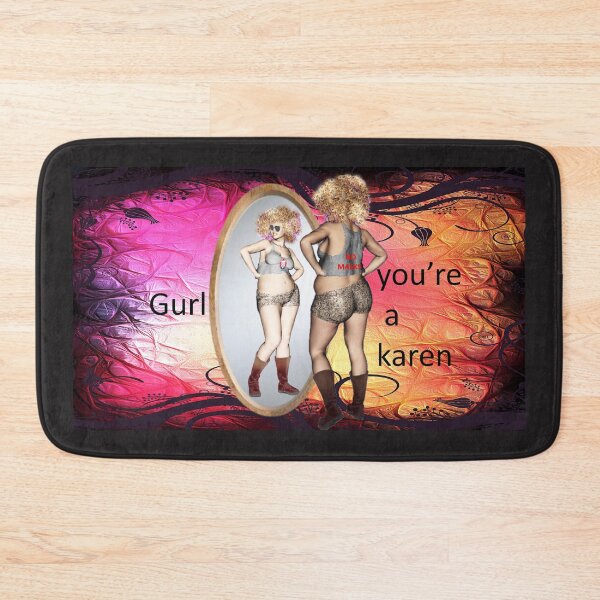 Item preview, Gurl, You're A Karen designed and sold by Patricia Brown.
