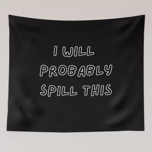 Item preview, I Will Probably Spill This | Embracing Spill Prone Moments designed and sold by TshirtWing.