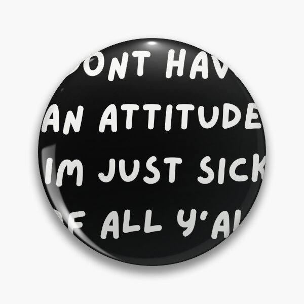 Item preview, No Attitude, Just Tired of Y'all | Expressing Weariness with Style designed and sold by TshirtWing.