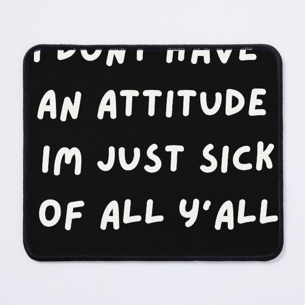 Item preview, No Attitude, Just Tired of Y'all | Expressing Weariness with Style designed and sold by TshirtWing.