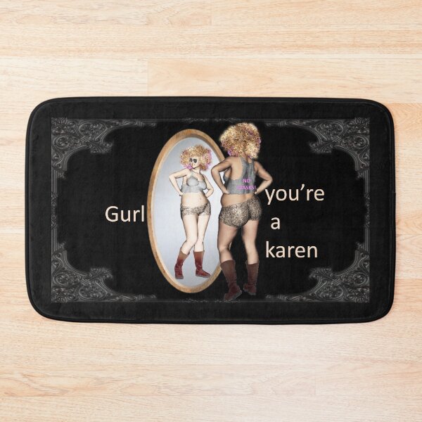 Item preview, Gurl, You Are For Sure A Karen designed and sold by Patricia Brown.