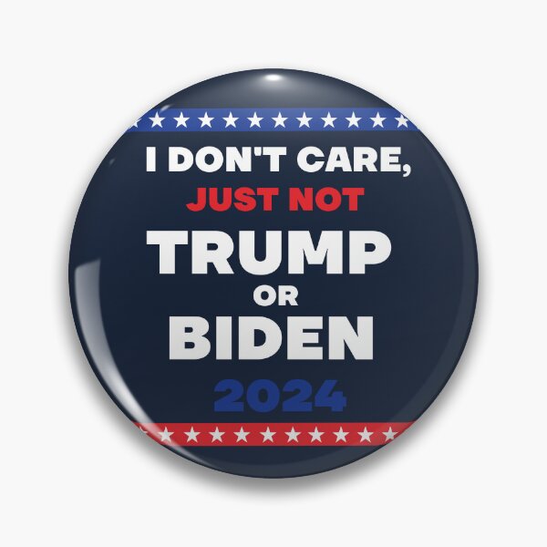 Item preview, I Don't Care Just Not Trump of Biden for President 2024 designed and sold by greentea713.