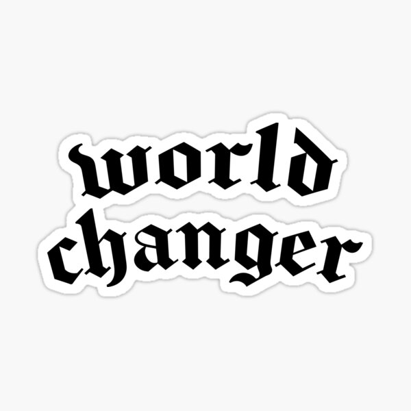 Item preview, World Changer designed and sold by bgbaker.