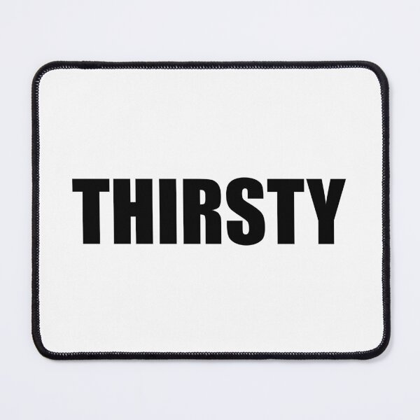 Item preview, thirsty designed and sold by mavagraphics.