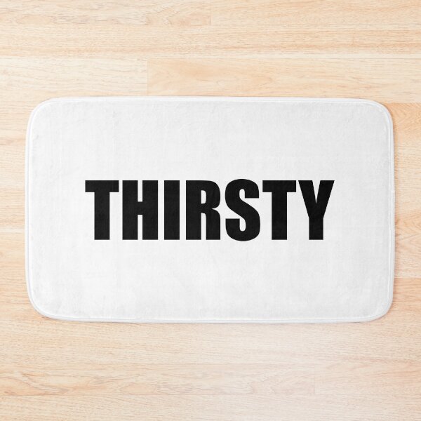 Item preview, thirsty designed and sold by mavagraphics.