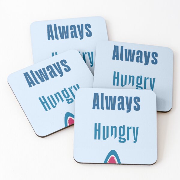 Item preview, Always Hungry designed and sold by SugarDreams.