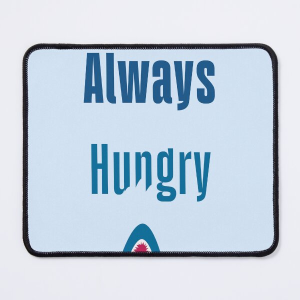 Item preview, Always Hungry designed and sold by SugarDreams.